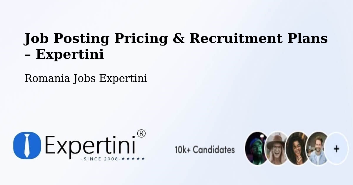 Job Posting Pricing & Recruitment Plans – Tămăşeni - Tămăşeni, Romania Jobs Expertini